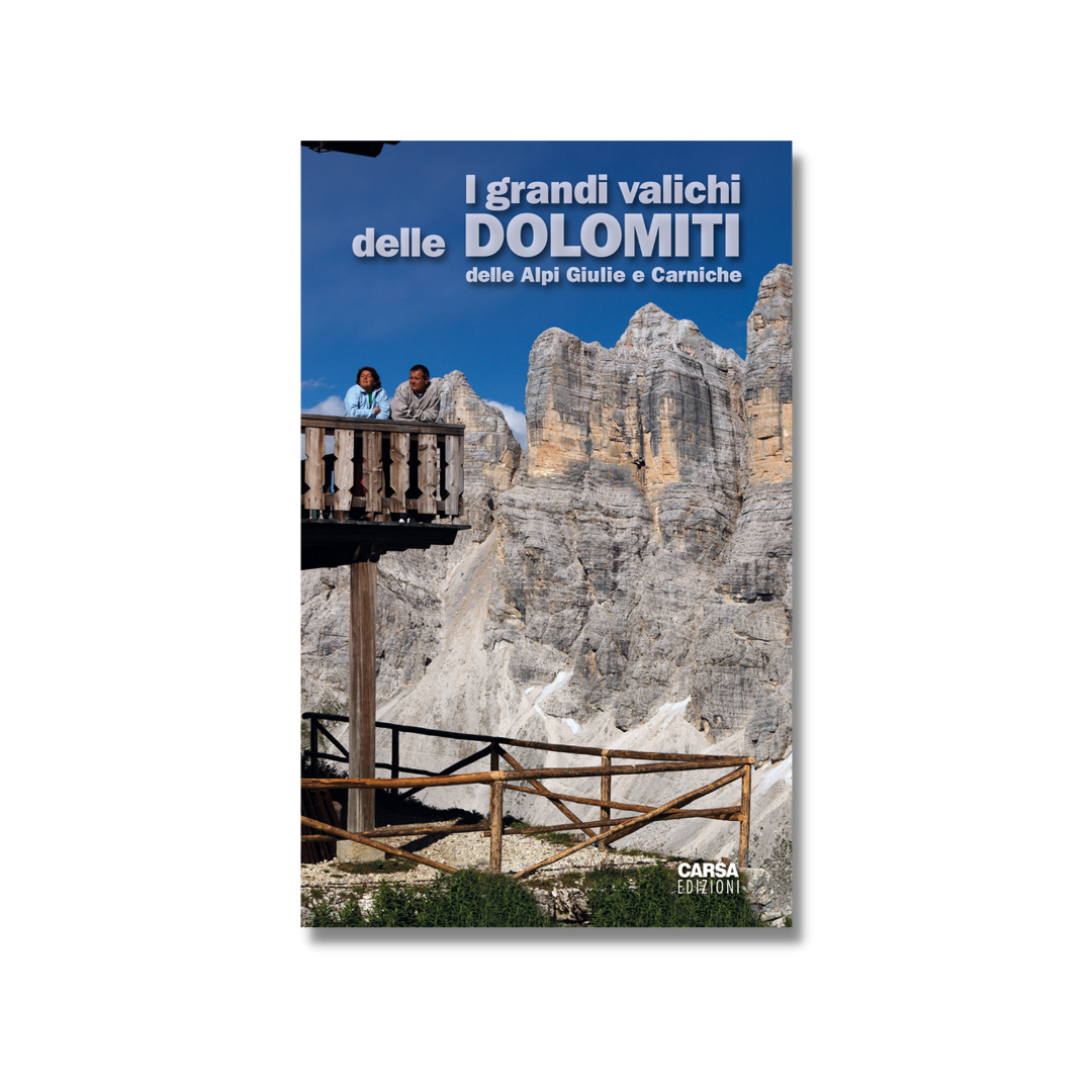 I GRANDI VALICHI DELLE DOLOMITI, delle Alpi Giulie e Carniche