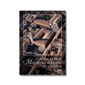 IL PALAZZO DI MARGHERITA D’AUSTRIA ALL’AQUILA