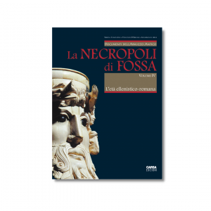 La Necropoli di Fossa vol. IV - L’eta ellenistico-romana