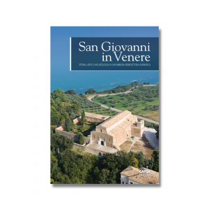 SAN GIOVANNI IN VENERE - Storia, arte e archeologia di un’abbazia benedettina adriatica