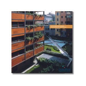 ORTI ANTICHI - Dieci palazzi nel cuore di Milano
